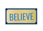 Believe Sign Vinyl Sticker with Matte Finish - Inspired by Ted Lasso